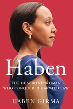 The book cover shows Haben Girma in profile, confidently facing forward in a blue dress. The background is a warm red, and white text over the bottom half of the image says, 'Haben: The Deafblind Woman Who Conquered Harvard Law. Haben Girma.'