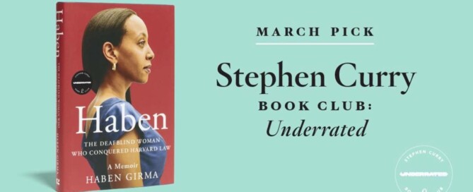 The book cover for Haben by Haben Girma. The cover has a portrait of me in profile, wearing a blue dress and gold earrings. On the right is text, “March Pick. Stephen Curry Book Club: Underrated.”